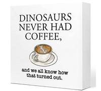 KOPUTE Dinosaurs Never Had Coffee and We All Know How That Turned Out Wooden Sign Desk Decor,Funny Coffee Wood Block Sign Desk for Coffee Bar Decor 5 x 5 Inches