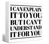 KOPUTE Funny Office Wood Box Sign I Can't Explain It to You but I Can't Understand It for You Wooden Block Sign Humorous Desk Décor for Home Office Table Décor, 7 x 7 Inches