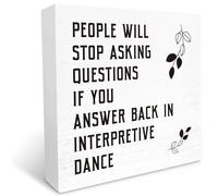 KOPUTE Funny Office Wood Box Sign People Will Stop Asking Questions If You Answer Back in Interpretive Dance Wooden Block Sign Funny Cubicle Desk Decor for Home Office 7 x 7 Inches