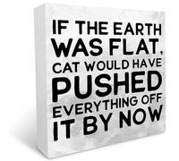 KOPUTE If The Earth was Flat, Cat Would Have Pushed Everything Off It by Now Wood Block Plaque Box Sign Desk for Home Bedroom Living Room Office Decor 7 x 7 Inches