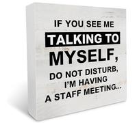 KOPUTE If You See Me Talking to Myself Sign Wood Box Sign Desk Decor Humor Office Wood Block Plaque Sign Rustic Desk Shelf Art 5 x 5 Inches