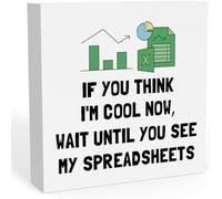 KOPUTE If You Think I'm Cool Now Wait Until You See My Spreadsheets Sign, Spreadsheet Gift Funny, Accountant Gifts, CPA Gifts, Excel Gift for Coworkers, Funny Office Desk Decor,7 x 7 Inches