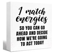 KOPUTE Inspirational Wood Box Sign I Match Energies So You Can Go Ahead and Decide How We're Going to Act Today Wooden Block Sign Motivational Desk Décor 7 x 7 Inches