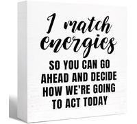 KOPUTE Inspirational Wood Box Sign I Match Energies So You Can Go Ahead and Decide How We're Going to Act Today Wooden Block Sign Motivational Desk Decor 5 x 5 Inches