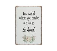KOPUTE Kindness Quote Wall Art Rustic In A World Where You Can Be Anything Be Kind Poster Funny Metal Sign Poster Wall Art for Kitchen Garden Bathroom Farm Home Coffee Decor Tin Sign,5.5x8 inches