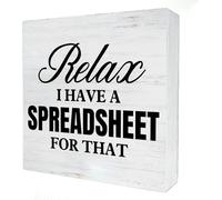 KOPUTE Office Quote Relax I Have A Spreadsheet For That Wood Box Sign Decor Office Wooden Box Signs With Sayings Desk Decoration Office Desk Shelf Decor Sign 7 x 7 Inches