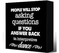 KOPUTE Rustic Office Wood Box Sign Desk Decor，People Will Stop Asking Questions If You Answer Back in Interpretive Dance Wood Block Plaque Box Sign for Home Office Cubicle Decor 5 x 5 Inches