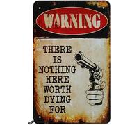 KOPUTE Warning Tin Signs,There is Nothing Here Worth Dying for Home Bar Kitchen Coffee Man Cave Garage Wall Decor Art Tin Sign 5.5x8 Inch