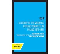 KOR: A History of the Workers' Defense Committee in Poland 1976-1981