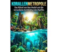 Korallenmetropole: Das Rätsel von Nan Madol und die versunkene Architektur des Pazifiks