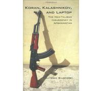 Koran, Kalashnikov and Laptop: The Neo-Taliban Insurgency in Afghanistan 2002-2007 (Columbia/Hurst)