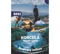 Korcula Travel Guide 2025
