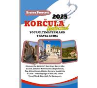 KORČULA TRAVEL GUIDE 2025: Your Ultimate Island Travel Guide, Dalmatian Coast Guide, korčula Itinerary, Adriatic Sea Travel Guide.