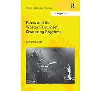 Korea and the Western Drumset – Scattering Rhythms – SOAS Studies in Music – Routledge