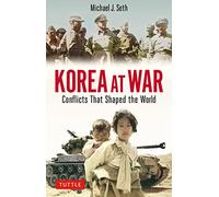 Korea at War: Conflicts that Shaped the World