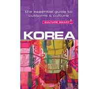 Korea - Culture Smart!: The Essential Guide to Customs & Culture