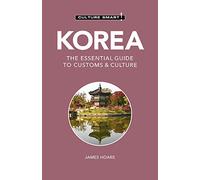 Korea - Culture Smart!: The Essential Guide to Customs & Culture (Culture Smart! Revised edition)