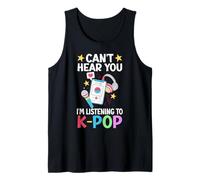 Korea Korean Pop Can't Hear You I'm Listening To K-Pop Tank Top