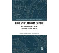 Korea’s Platform Empire : An Emerging Power in the Global Platform Sphere