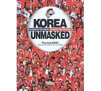 Korea Unmasked: In Search of the Country, the Society and the People