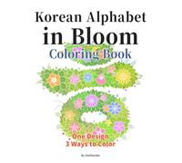 Korean Alphabet in Bloom Coloring Book: Floral Letter Designs for Relaxation, 24 Hangeul Characters (Consonants & Vowels) and 1 Heart Design, Includes ... Pencil Coloring, For All Ages & Adults