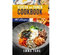 Korean And Ramen Cookbook: 2 Books In 1: 140 Recipes For Delicious Food From Korea And Japan