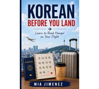 Korean Before You Land: Learn to Read Hangul on Your Flight (Before You Land Series)