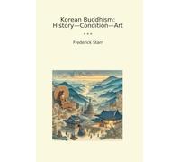 Korean Buddhism: History-Condition-Art (Classic Books)