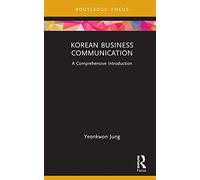 Korean Business Communication – A Comprehensive Introduction (Routledge Focus)