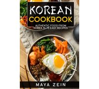 Korean Cookbook: Authentic Food From Korea In 75 Easy Recipes