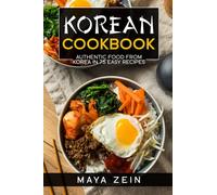 Korean Cookbook: Authentic Food From Korea In 75 Easy Recipes