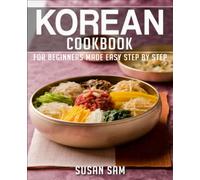 KOREAN COOKBOOK: BOOK 2, FOR BEGINNERS MADE EASY STEP BY STEP