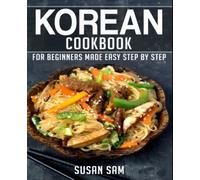 KOREAN COOKBOOK: BOOK 3, FOR BEGINNERS MADE EASY STEP BY STEP