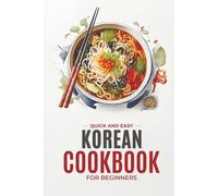 Korean Cookbook: Quick and Easy Authentic Korean Recipes with Vibrant Color Photos for Beginners (Korean Cookbook: Cooking for Beginners)