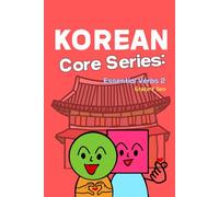 Korean Core Series :Essential Verbs 2: Bilingual Korean Learning Book with Verbs, Meanings, and Usage Examples