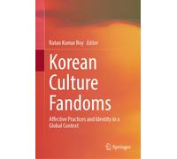 Korean Culture Fandoms : Affective Practices and Identity in a Global Context