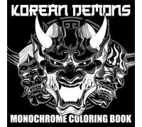 Korean Demons Monochrome Coloring Book: Mythic Asia Coloring Pages featuring Folklore Legends, Ghostly Guardians, and Timeless Tales for Dreamers and Artists Seeking Calm