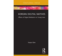 Korean Digital Natives : Effects of Digital Mediation on Young Lives
