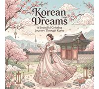 Korean Dreams: A Beautiful Coloring Journey Through Korea (Lifestyle & Fun)