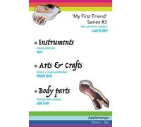 [Korean-English-Spanish] 'My First Friend (Series 3): Instruments, Arts & Crafts, Body Parts; ‘Mis primeros amigos’ '나의 첫 친구;' for trilingual kids AND ... Big pictures, English / Español /Hangul words
