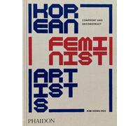 Korean Feminist Artists : Confront and Deconstruct