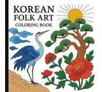 Korean Folk Art Coloring Book: Traditional Flowers, Animals, and Patterns from Korean Minhwa | Relaxing Coloring Pages for Adults Inspired by Joseon Dynasty Art