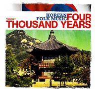 Korean Folk Music Ensemble - Korean Folk Music: Four Thousand Years (Digitally Remastered)