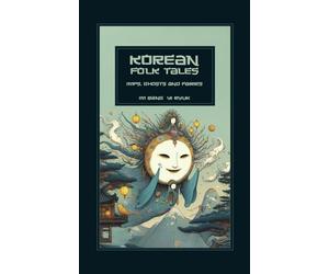 Korean Folk Tales: Imps, Ghosts, Fairies