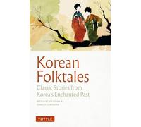 Korean Folktales : Classic Stories from Korea's Enchanted Past