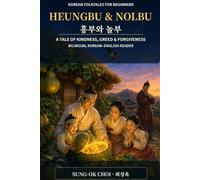 Korean Folktales for Beginners: Heungbu and Nolbu (흥부와 놀부): Learn Korean with a Classic Bilingual Story, Vocabulary, Grammar, and Cultural Insights