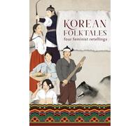 Korean Folktales: Four Feminist Retellings