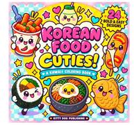Korean Food Cuties!: A Kawaii Coloring Book with 24 Bold and Easy, Marker-Friendly Korean Food Designs (Cute Coloring Books)