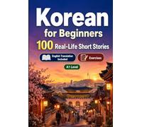 Korean for Beginners A1: Improve your reading comprehension and written expression through simple bilingual everyday situations