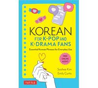 Korean for K-Pop and K-Drama Fans: Essential Korean Phrases for Everyday Use: Essential Korean Phrases for Everyday Use (Free Online Audio)